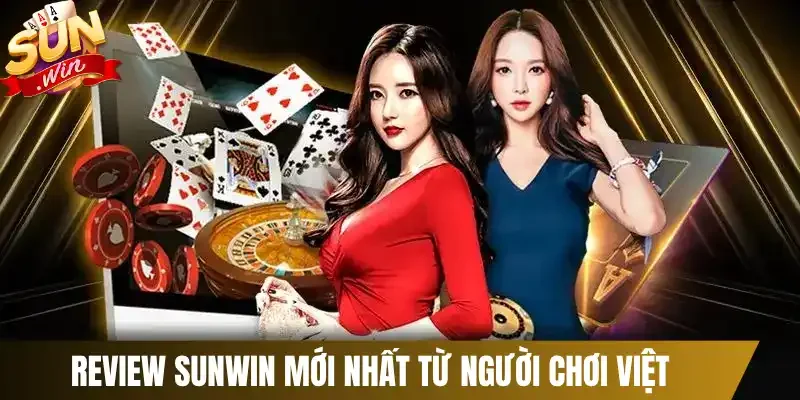 Review Sunwin mới nhất từ người chơi Việt
